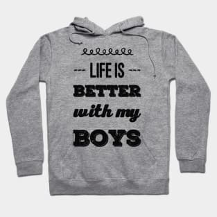 Life is better with my boys Funny family funny mom dad mother mama of boys Hoodie